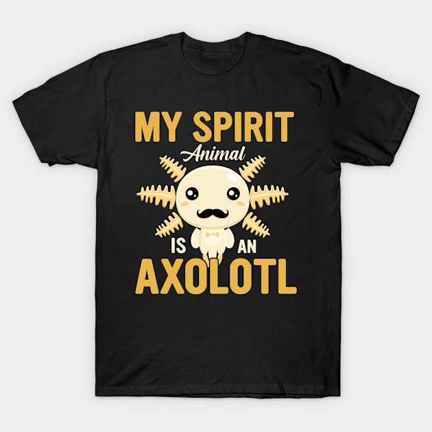 Kawaii Axolotls Lovers Gifts, Cute Mexican Walking Fish Pun, My Spirit Animal is an Axolotl T-Shirt by hugandmug